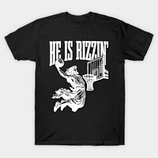 He Is Rizzin He Is Rizen ny Easter He Is Rizzen Jesus T-Shirt